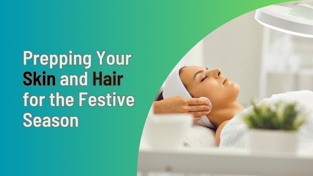 Prepping your Skin and Hair for the Festive Season
