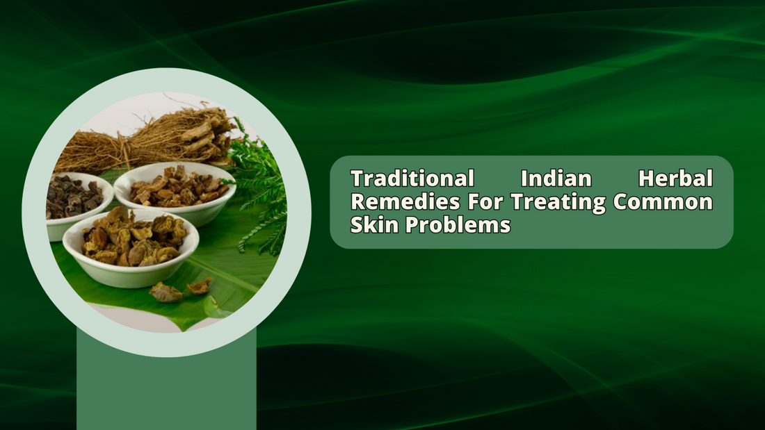 Traditional Indian Herbal Remedies for Treating Common Skin Problems